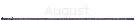 August