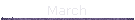 March